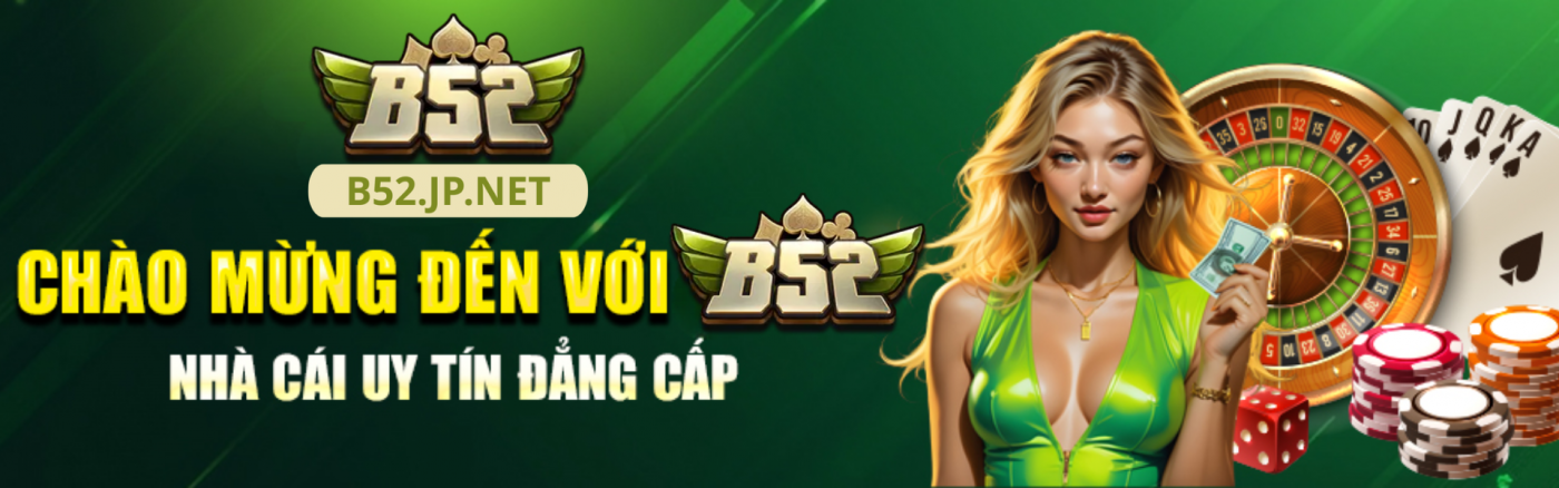 B52Club Green ✔️ Link Mới T09/2026 Trang Chủ B52CLUB Chính Thức | Đăng Ký +52K 9 banner b52